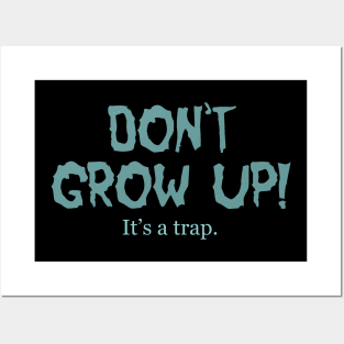 Don't Grow Up It's a Trap Posters and Art